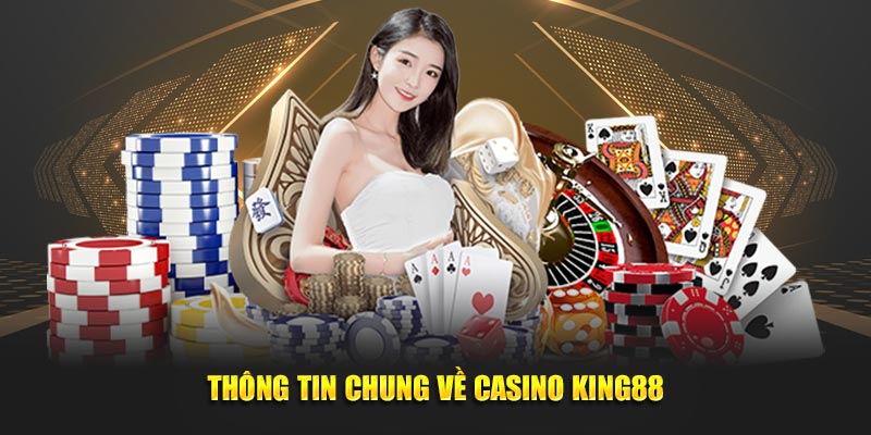 Đôi điều về casino King88