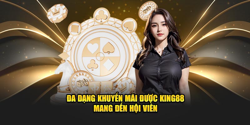 Đa dạng khuyến mãi được King88 mang đến hội viên