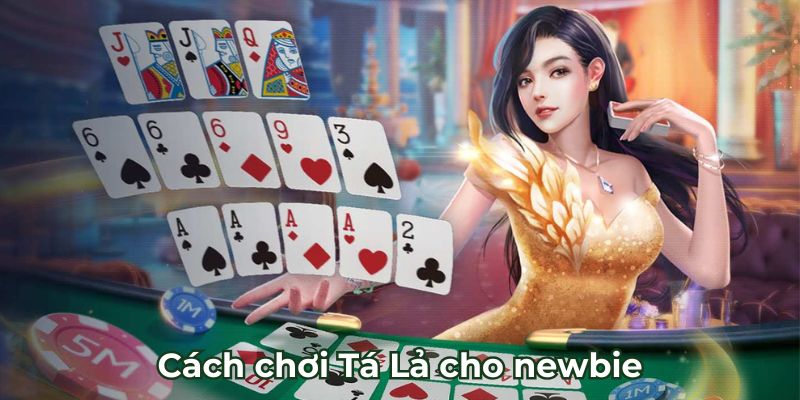 Cách chơi Tá Lả cho newbie